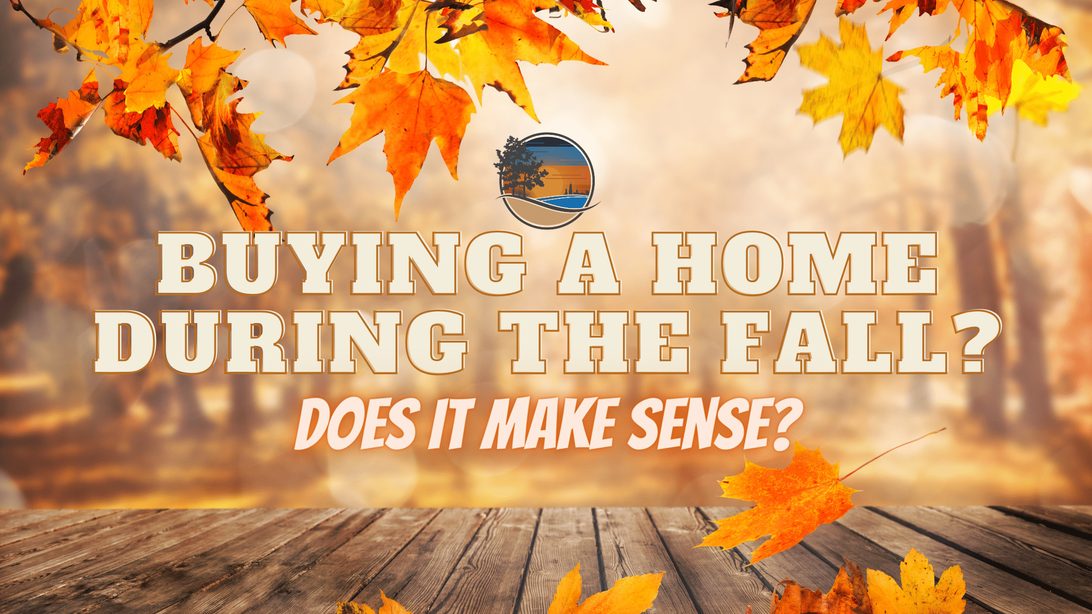 Does Buying a Home During the Fall Make Sense?